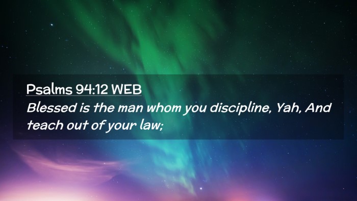 Picture 02 - Psalms 94:12 WEB Desktop Wallpaper - Blessed is the man whom you discipline, Yah, And - Desktop Bible Verse Wallpaper