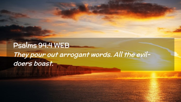 Picture 02 - Psalms 94:4 WEB Desktop Wallpaper - They pour out arrogant words. All the evil-doers - Desktop Bible Verse Wallpaper