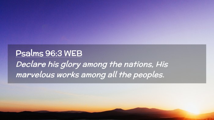 Picture 02 - Psalms 96:3 WEB Desktop Wallpaper - Declare his glory among the nations, His - Desktop Bible Verse Wallpaper