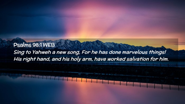 Picture 02 - Psalms 98:1 WEB Desktop Wallpaper - Sing to Yahweh a new song, For he has done - Desktop Bible Verse Wallpaper