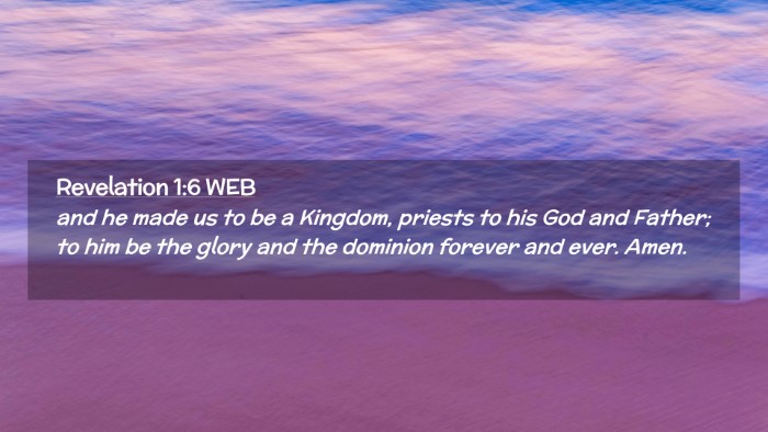 Picture 02 - Revelation 1:6 WEB Desktop Wallpaper - and he made us to be a Kingdom, priests to his - Desktop Bible Verse Wallpaper