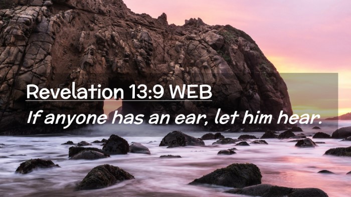 Picture 02 - Revelation 13:9 WEB Desktop Wallpaper - If anyone has an ear, let him - Desktop Bible Verse Wallpaper