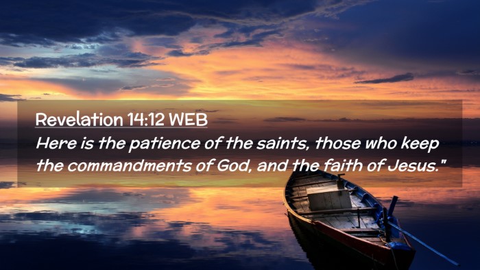 Picture 02 - Revelation 14:12 WEB Desktop Wallpaper - Here is the patience of the saints, those who - Desktop Bible Verse Wallpaper