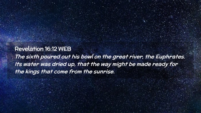Picture 02 - Revelation 16:12 WEB Desktop Wallpaper - The sixth poured out his bowl on the great river, - Desktop Bible Verse Wallpaper