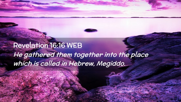 Picture 02 - Revelation 16:16 WEB Desktop Wallpaper - He gathered them together into the place which is - Desktop Bible Verse Wallpaper