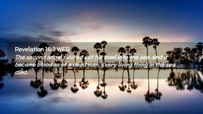Picture 02 - Revelation 16:3 WEB Desktop Wallpaper - The second angel poured out his bowl into the - Desktop Bible Verse Wallpaper