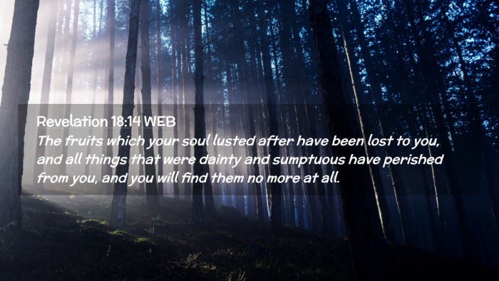 Picture 02 - Revelation 18:14 WEB Desktop Wallpaper - The fruits which your soul lusted after have been - Desktop Bible Verse Wallpaper