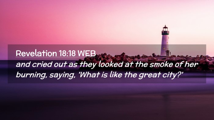 Picture 02 - Revelation 18:18 WEB Desktop Wallpaper - and cried out as they looked at the smoke of her - Desktop Bible Verse Wallpaper