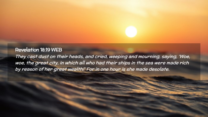 Picture 02 - Revelation 18:19 WEB Desktop Wallpaper - They cast dust on their heads, and cried, weeping - Desktop Bible Verse Wallpaper
