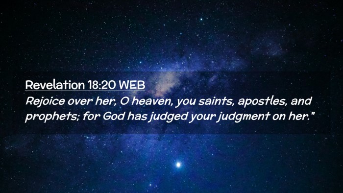 Picture 02 - Revelation 18:20 WEB Desktop Wallpaper - Rejoice over her, O heaven, you saints, apostles, - Desktop Bible Verse Wallpaper