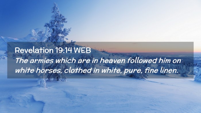 Picture 02 - Revelation 19:14 WEB Desktop Wallpaper - The armies which are in heaven followed him on - Desktop Bible Verse Wallpaper