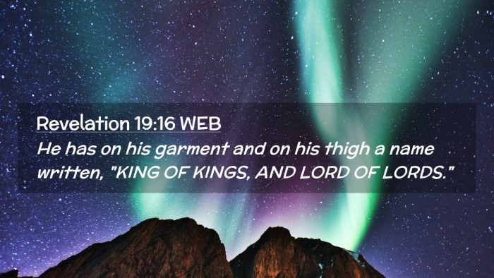 Picture 02 - Revelation 19:16 WEB Desktop Wallpaper - He has on his garment and on his thigh a name - Desktop Bible Verse Wallpaper