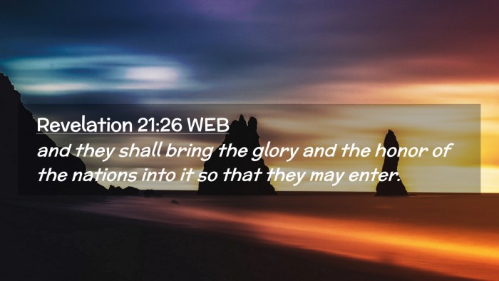 Picture 02 - Revelation 21:26 WEB Desktop Wallpaper - and they shall bring the glory and the honor of - Desktop Bible Verse Wallpaper