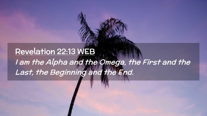 Picture 02 - Revelation 22:13 WEB Desktop Wallpaper - I am the Alpha and the Omega, the First and the - Desktop Bible Verse Wallpaper