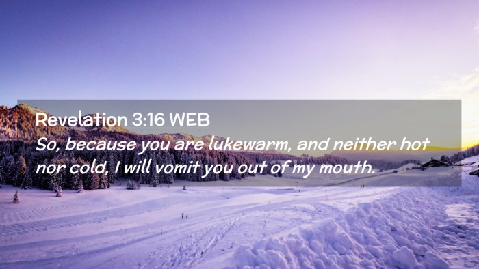 Picture 02 - Revelation 3:16 WEB Desktop Wallpaper - So, because you are lukewarm, and neither hot nor - Desktop Bible Verse Wallpaper