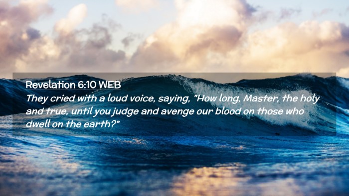 Picture 02 - Revelation 6:10 WEB Desktop Wallpaper - They cried with a loud voice, saying, 