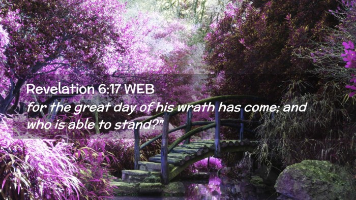 Picture 02 - Revelation 6:17 WEB Desktop Wallpaper - for the great day of his wrath has come; and who - Desktop Bible Verse Wallpaper