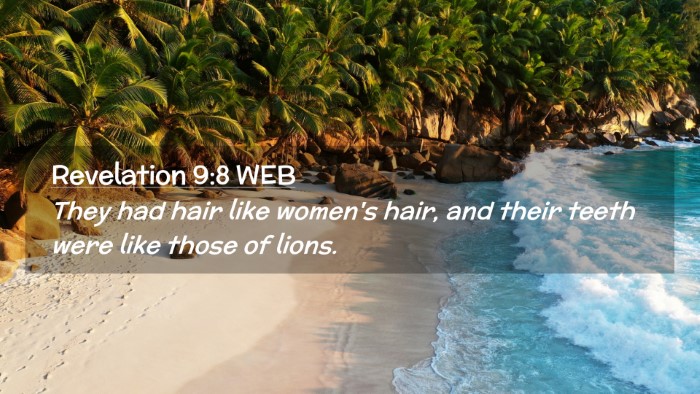 Picture 02 - Revelation 9:8 WEB Desktop Wallpaper - They had hair like women's hair, and their teeth - Desktop Bible Verse Wallpaper