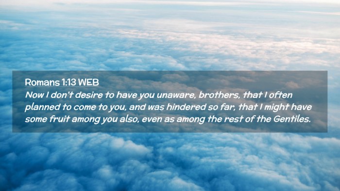 Picture 02 - Romans 1:13 WEB Desktop Wallpaper - Now I don't desire to have you unaware, brothers, - Desktop Bible Verse Wallpaper