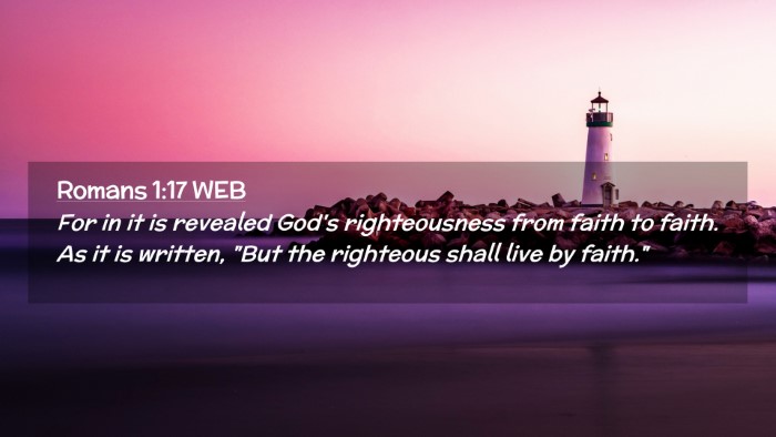 Picture 02 - Romans 1:17 WEB Desktop Wallpaper - For in it is revealed God's righteousness from - Desktop Bible Verse Wallpaper