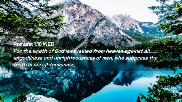 Picture 02 - Romans 1:18 WEB Desktop Wallpaper - For the wrath of God is revealed from heaven - Desktop Bible Verse Wallpaper