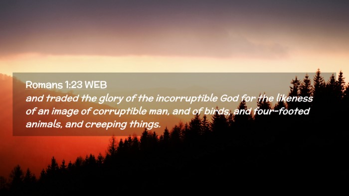 Picture 02 - Romans 1:23 WEB Desktop Wallpaper - and traded the glory of the incorruptible God for - Desktop Bible Verse Wallpaper