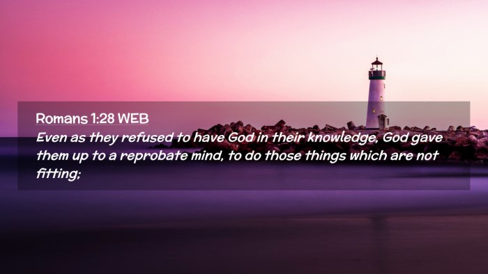 Picture 02 - Romans 1:28 WEB Desktop Wallpaper - Even as they refused to have God in their - Desktop Bible Verse Wallpaper
