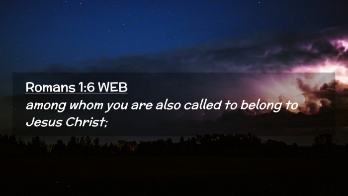 Picture 02 - Romans 1:6 WEB Desktop Wallpaper - among whom you are also called to belong to Jesus - Desktop Bible Verse Wallpaper