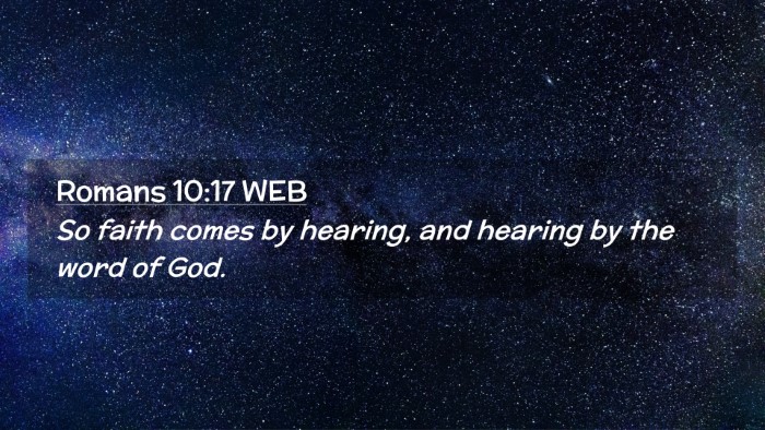 Picture 02 - Romans 10:17 WEB Desktop Wallpaper - So faith comes by hearing, and hearing by the - Desktop Bible Verse Wallpaper