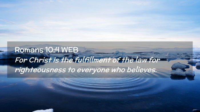 Picture 02 - Romans 10:4 WEB Desktop Wallpaper - For Christ is the fulfillment of the law for - Desktop Bible Verse Wallpaper