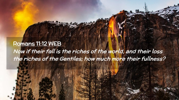 Picture 02 - Romans 11:12 WEB Desktop Wallpaper - Now if their fall is the riches of the world, and - Desktop Bible Verse Wallpaper