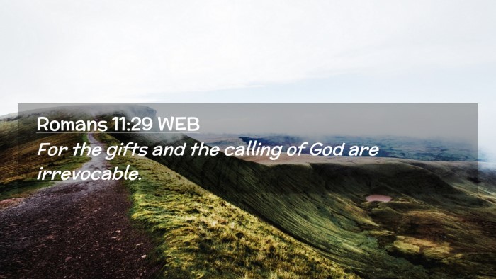 Picture 02 - Romans 11:29 WEB Desktop Wallpaper - For the gifts and the calling of God are - Desktop Bible Verse Wallpaper