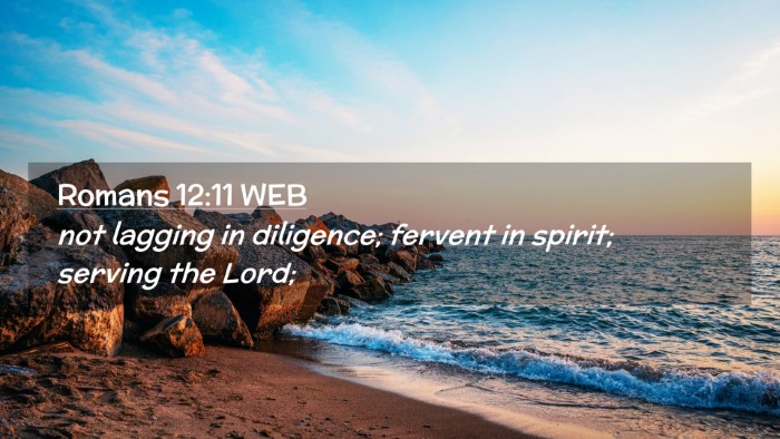 Picture 02 - Romans 12:11 WEB Desktop Wallpaper - not lagging in diligence; fervent in spirit; - Desktop Bible Verse Wallpaper