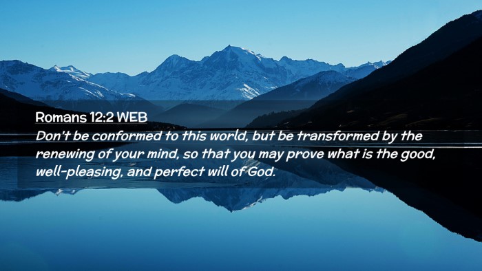 Picture 02 - Romans 12:2 WEB Desktop Wallpaper - Don't be conformed to this world, but be - Desktop Bible Verse Wallpaper