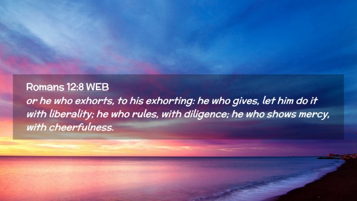 Picture 02 - Romans 12:8 WEB Desktop Wallpaper - or he who exhorts, to his exhorting: he who - Desktop Bible Verse Wallpaper