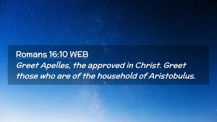 Picture 02 - Romans 16:10 WEB Desktop Wallpaper - Greet Apelles, the approved in Christ. Greet - Desktop Bible Verse Wallpaper