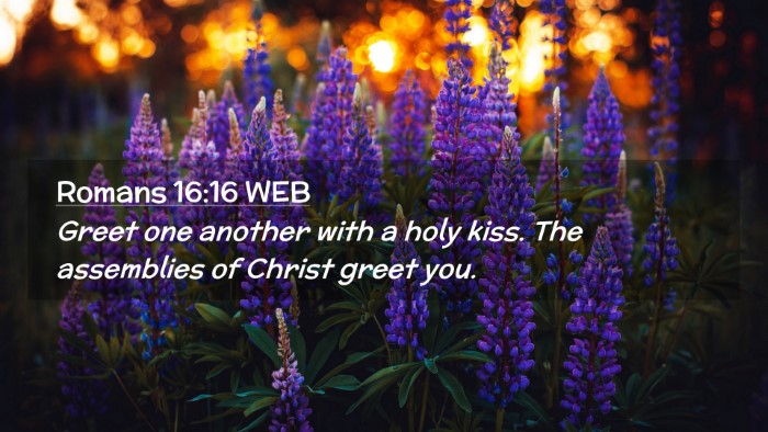 Picture 02 - Romans 16:16 WEB Desktop Wallpaper - Greet one another with a holy kiss. The - Desktop Bible Verse Wallpaper