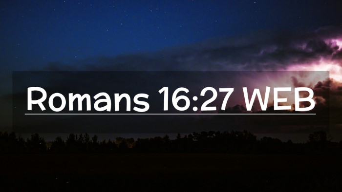 Picture 02 - Romans 16:27 WEB Desktop Wallpaper -  - Desktop Bible Verse Wallpaper