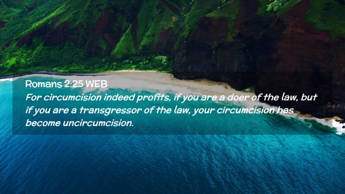 Picture 02 - Romans 2:25 WEB Desktop Wallpaper - For circumcision indeed profits, if you are a - Desktop Bible Verse Wallpaper