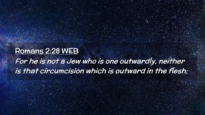 Picture 02 - Romans 2:28 WEB Desktop Wallpaper - For he is not a Jew who is one outwardly, neither - Desktop Bible Verse Wallpaper