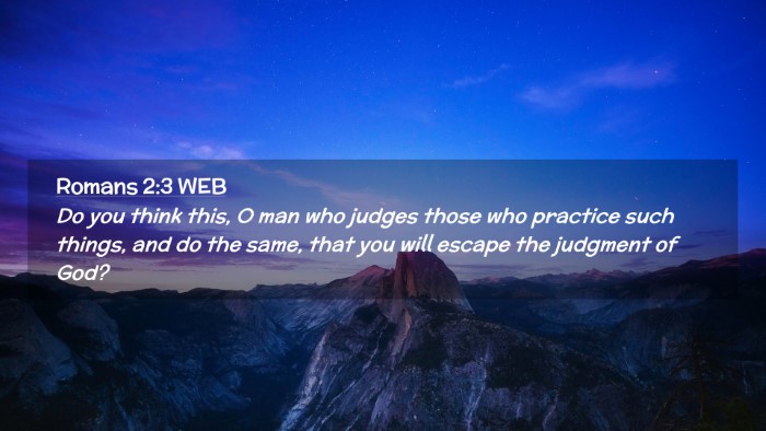 Picture 02 - Romans 2:3 WEB Desktop Wallpaper - Do you think this, O man who judges those who - Desktop Bible Verse Wallpaper