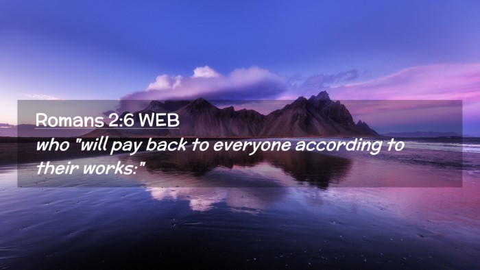 Picture 02 - Romans 2:6 WEB Desktop Wallpaper - who 