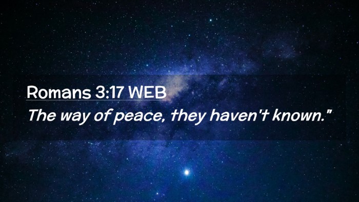 Picture 02 - Romans 3:17 WEB Desktop Wallpaper - The way of peace, they haven't - Desktop Bible Verse Wallpaper