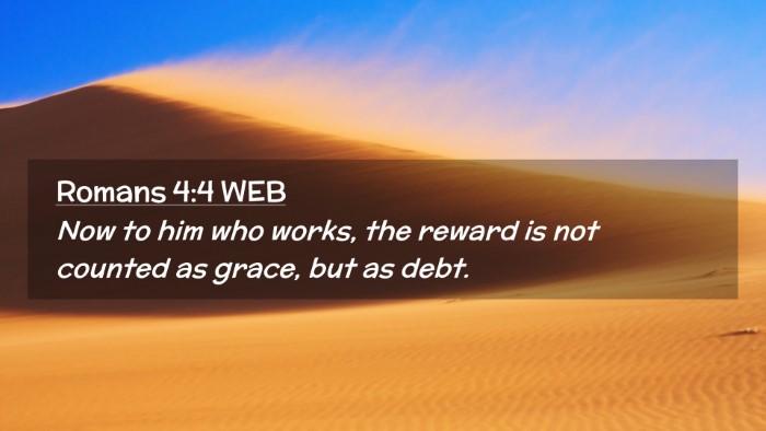 Picture 02 - Romans 4:4 WEB Desktop Wallpaper - Now to him who works, the reward is not counted - Desktop Bible Verse Wallpaper