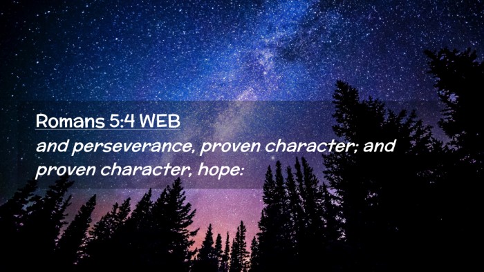 Picture 02 - Romans 5:4 WEB Desktop Wallpaper - and perseverance, proven character; and proven - Desktop Bible Verse Wallpaper