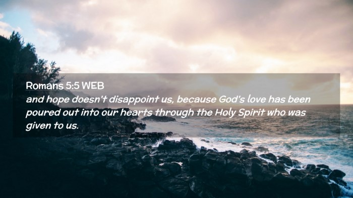 Picture 02 - Romans 5:5 WEB Desktop Wallpaper - and hope doesn't disappoint us, because God's - Desktop Bible Verse Wallpaper