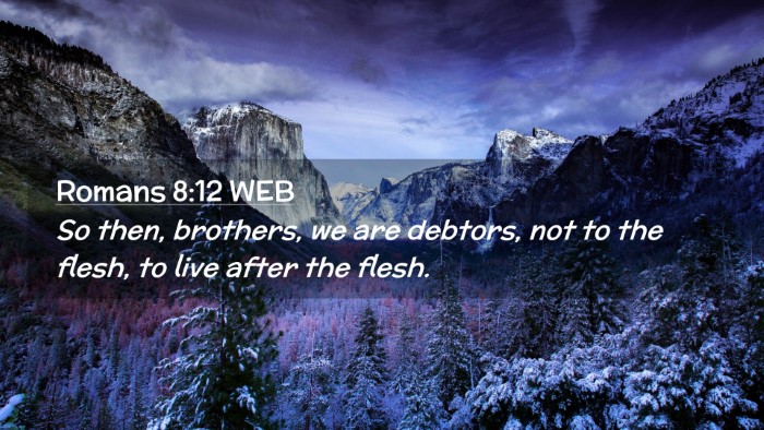 Picture 02 - Romans 8:12 WEB Desktop Wallpaper - So then, brothers, we are debtors, not to the - Desktop Bible Verse Wallpaper