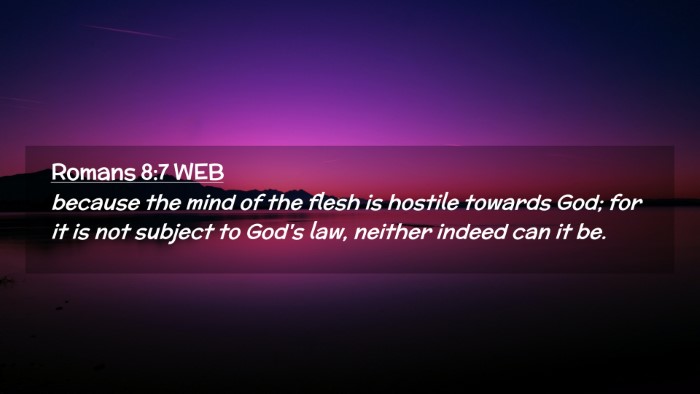 Picture 02 - Romans 8:7 WEB Desktop Wallpaper - because the mind of the flesh is hostile towards - Desktop Bible Verse Wallpaper
