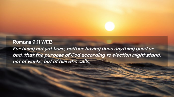 Picture 02 - Romans 9:11 WEB Desktop Wallpaper - For being not yet born, neither having done - Desktop Bible Verse Wallpaper