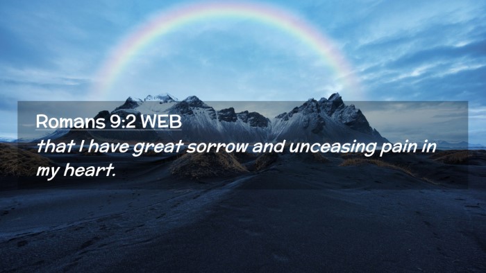 Picture 02 - Romans 9:2 WEB Desktop Wallpaper - that I have great sorrow and unceasing pain in my - Desktop Bible Verse Wallpaper